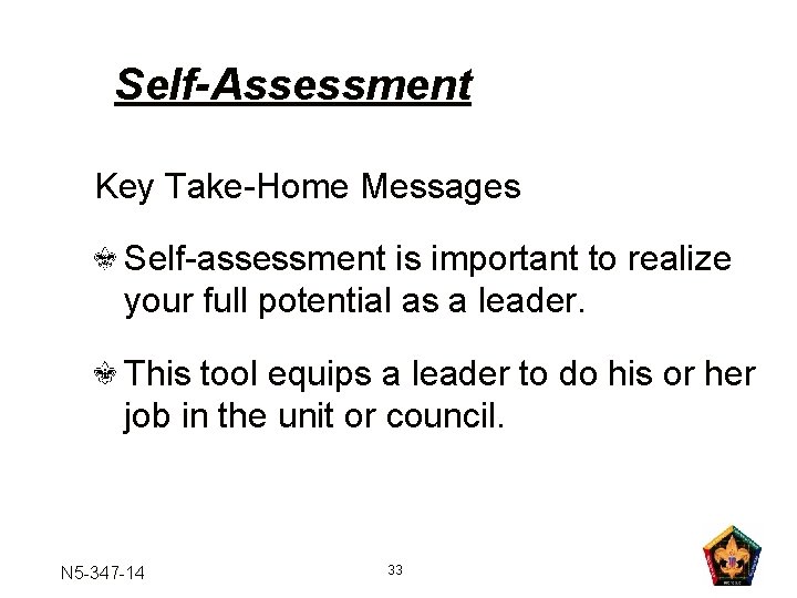 Self-Assessment Key Take-Home Messages Self-assessment is important to realize your full potential as a