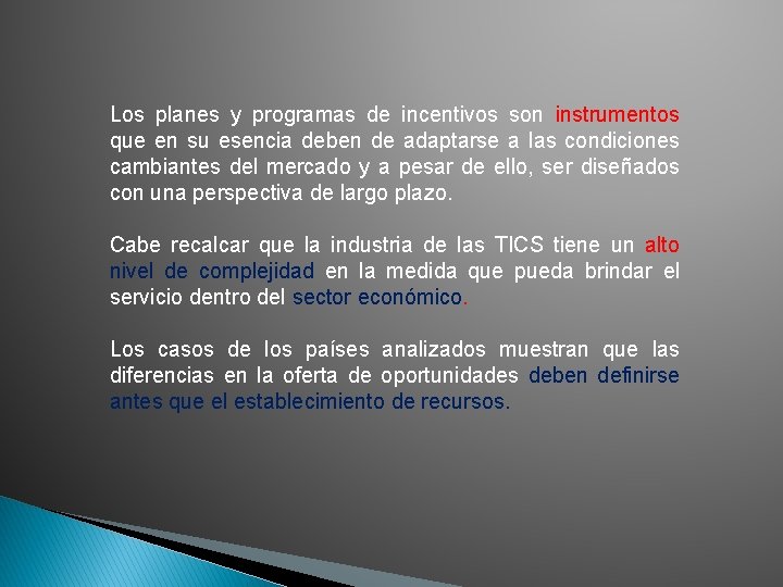 Los planes y programas de incentivos son instrumentos que en su esencia deben de