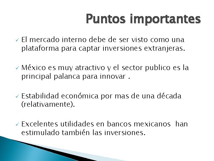 Puntos importantes ü ü El mercado interno debe de ser visto como una plataforma