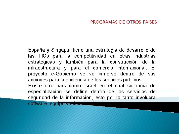 PROGRAMAS DE OTROS PAISES España y Singapur tiene una estrategia de desarrollo de las