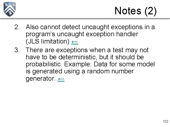 Notes (2) 2. Also cannot detect uncaught exceptions in a program’s uncaught exception handler Notes (2) 2. Also cannot detect uncaught exceptions in a program’s uncaught exception handler