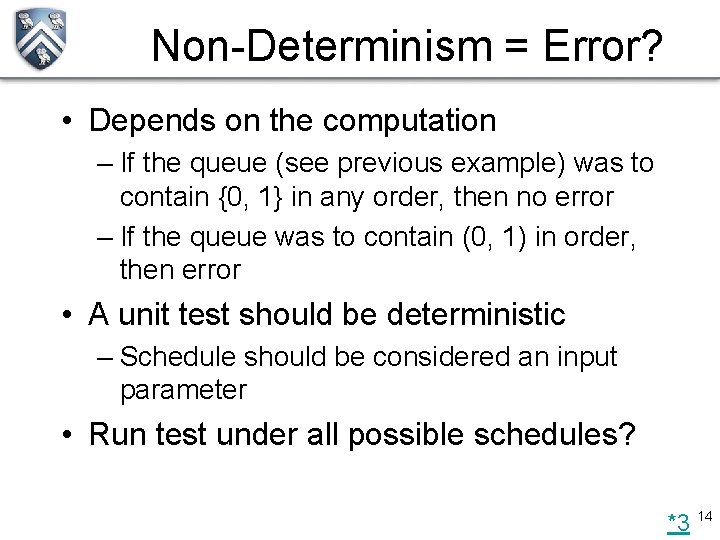 Non-Determinism = Error? • Depends on the computation – If the queue (see previous