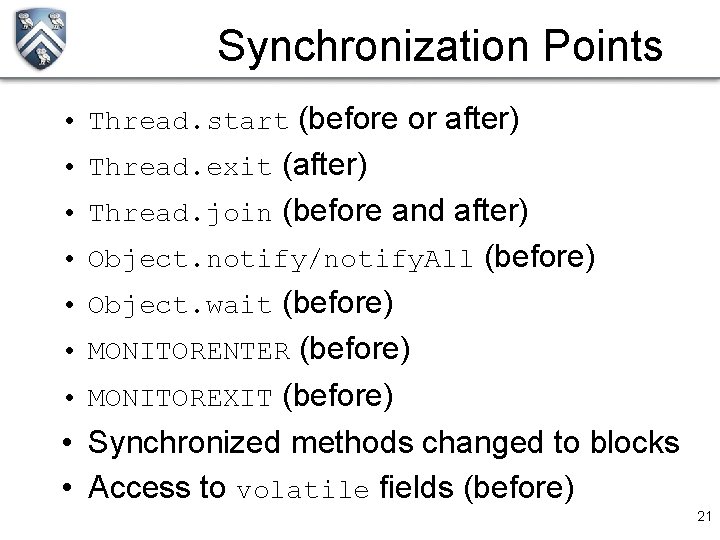 Synchronization Points • Thread. start (before or after) • Thread. exit (after) • Thread.