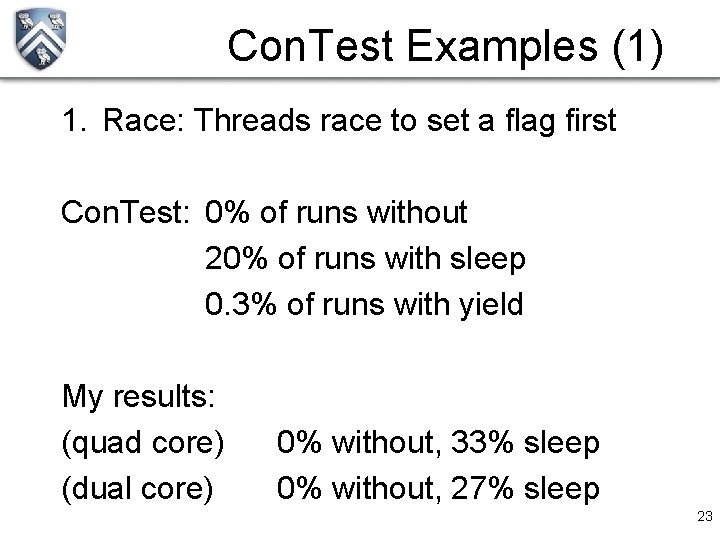 Con. Test Examples (1) 1. Race: Threads race to set a flag first Con.