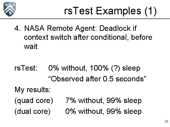 rs. Test Examples (1) 4. NASA Remote Agent: Deadlock if context switch after conditional,