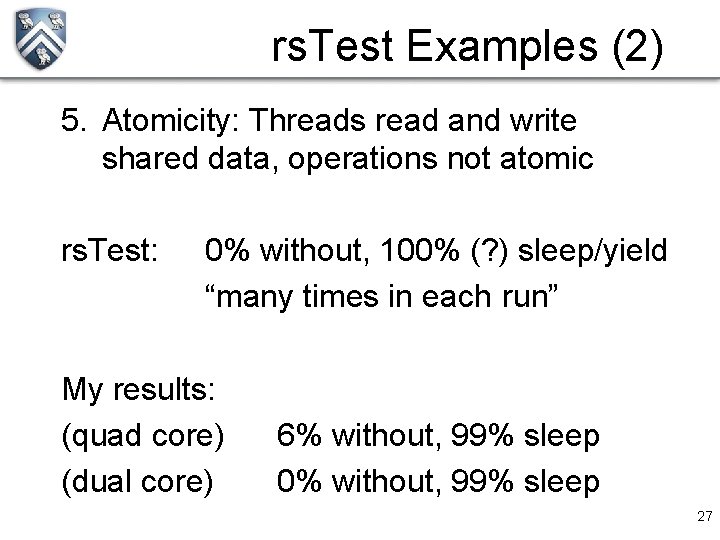 rs. Test Examples (2) 5. Atomicity: Threads read and write shared data, operations not