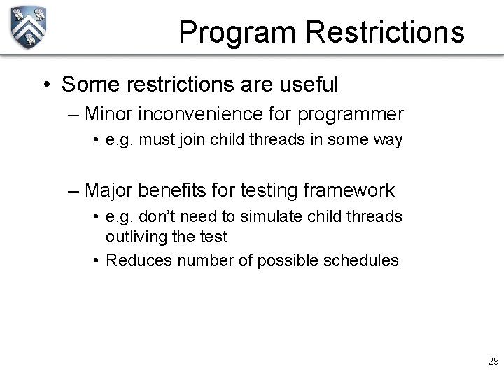 Program Restrictions • Some restrictions are useful – Minor inconvenience for programmer • e.