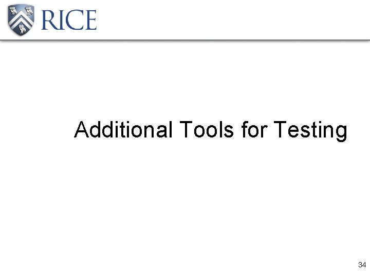 Additional Tools for Testing 34 