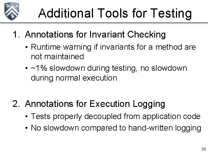 Additional Tools for Testing 1. Annotations for Invariant Checking • Runtime warning if invariants