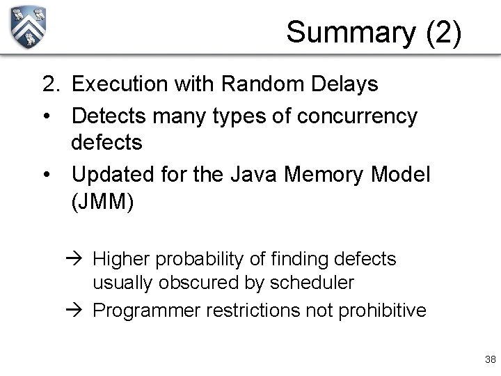 Summary (2) 2. Execution with Random Delays • Detects many types of concurrency defects