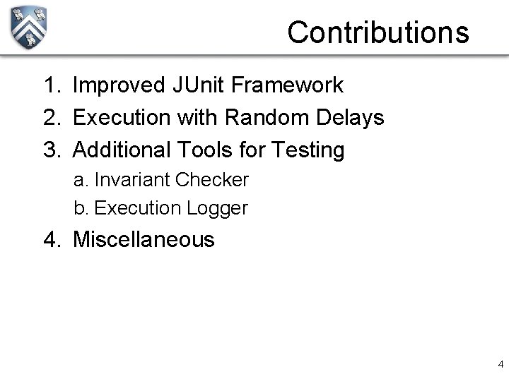 Contributions 1. Improved JUnit Framework 2. Execution with Random Delays 3. Additional Tools for