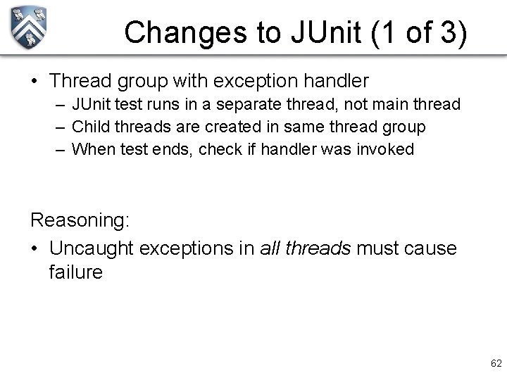 Changes to JUnit (1 of 3) • Thread group with exception handler – JUnit