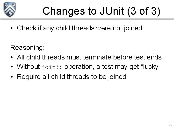 Changes to JUnit (3 of 3) • Check if any child threads were not