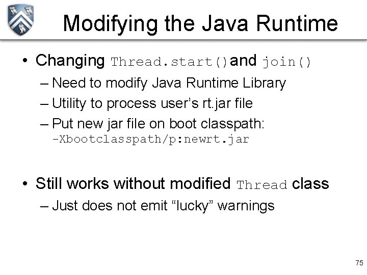 Modifying the Java Runtime • Changing Thread. start()and join() – Need to modify Java