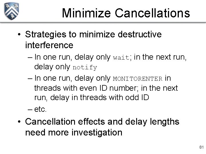 Minimize Cancellations • Strategies to minimize destructive interference – In one run, delay only