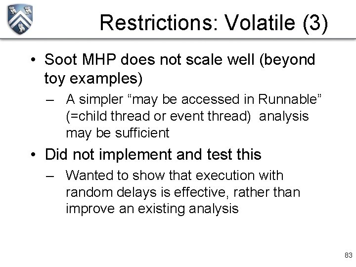 Restrictions: Volatile (3) • Soot MHP does not scale well (beyond toy examples) –