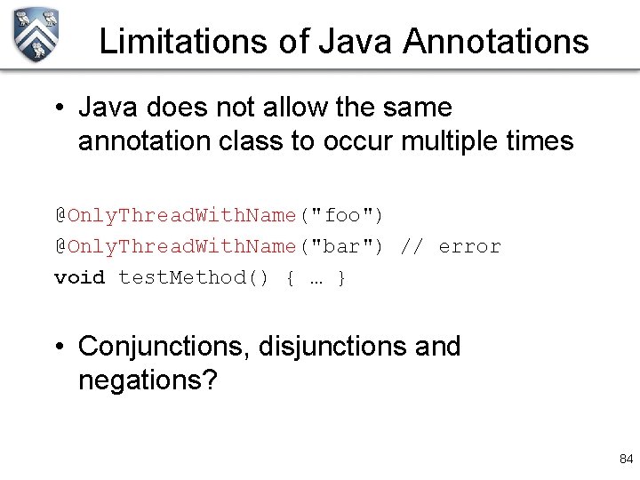 Limitations of Java Annotations • Java does not allow the same annotation class to