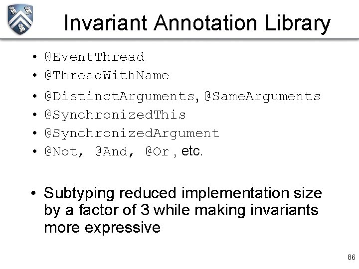 Invariant Annotation Library • • • @Event. Thread @Thread. With. Name @Distinct. Arguments, @Same.