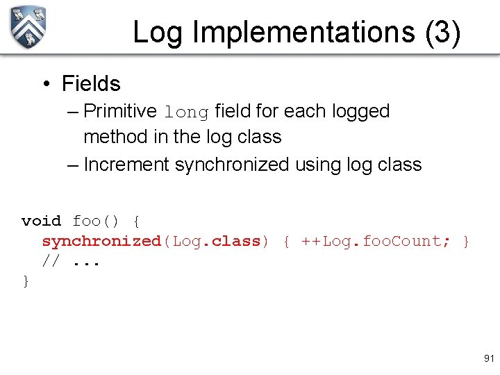 Log Implementations (3) • Fields – Primitive long field for each logged method in