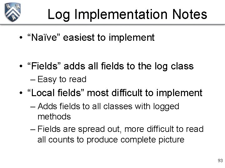 Log Implementation Notes • “Naïve” easiest to implement • “Fields” adds all fields to