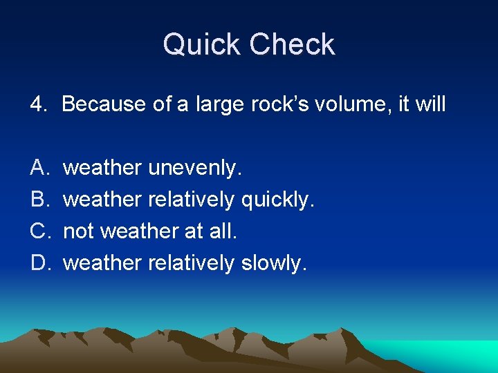 Quick Check 4. Because of a large rock’s volume, it will A. B. C.