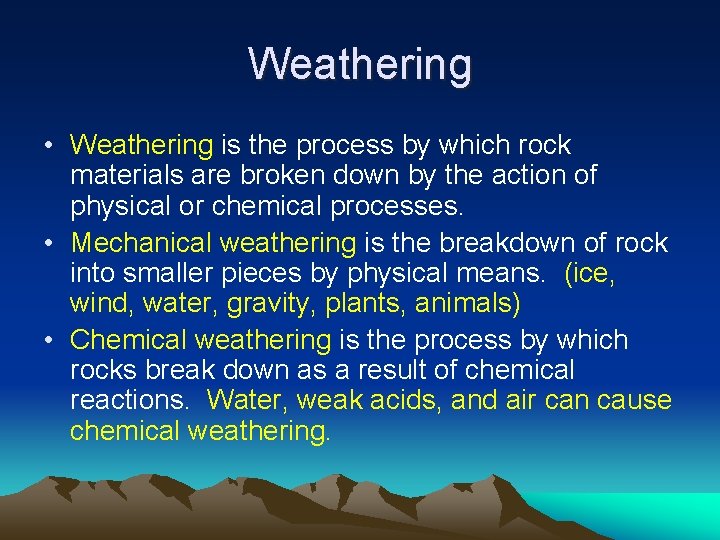 Weathering • Weathering is the process by which rock materials are broken down by