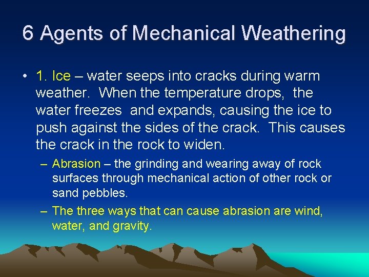 6 Agents of Mechanical Weathering • 1. Ice – water seeps into cracks during