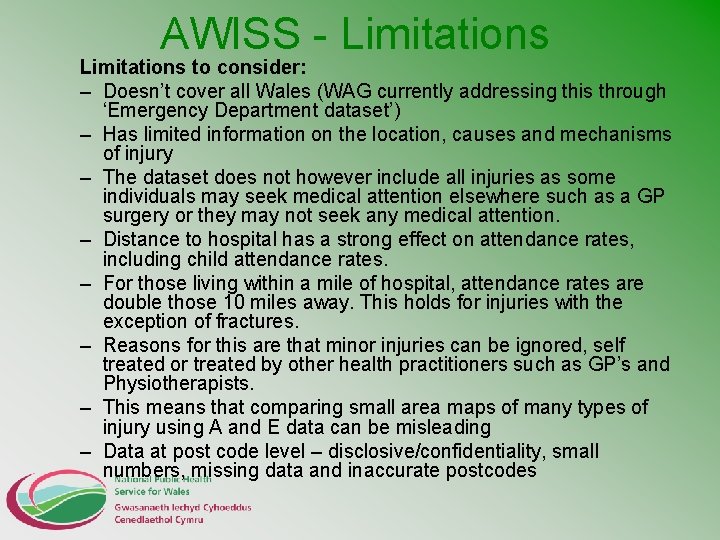 AWISS - Limitations to consider: – Doesn’t cover all Wales (WAG currently addressing this