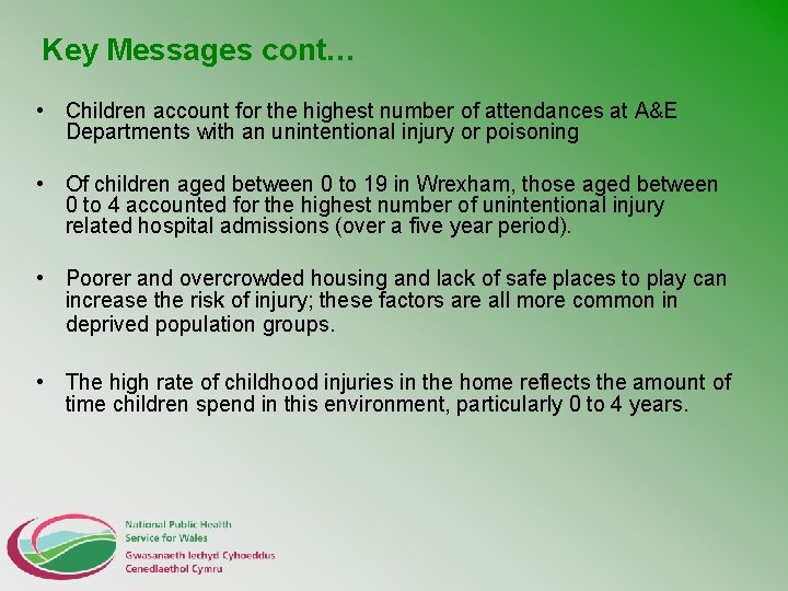 Key Messages cont… • Children account for the highest number of attendances at A&E