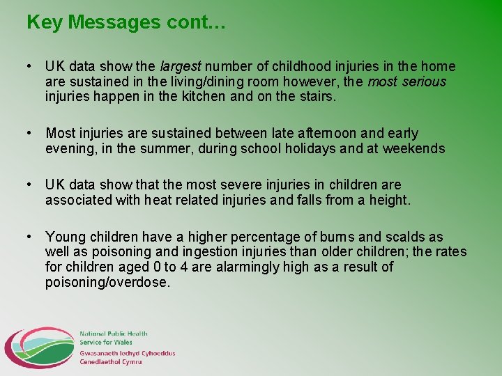 Key Messages cont… • UK data show the largest number of childhood injuries in
