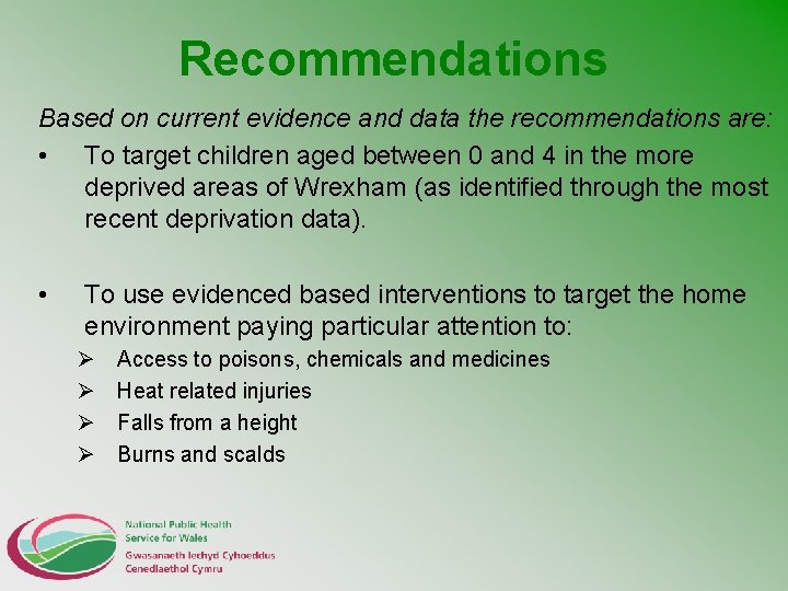 Recommendations Based on current evidence and data the recommendations are: • To target children