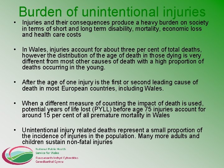 Burden of unintentional injuries • Injuries and their consequences produce a heavy burden on