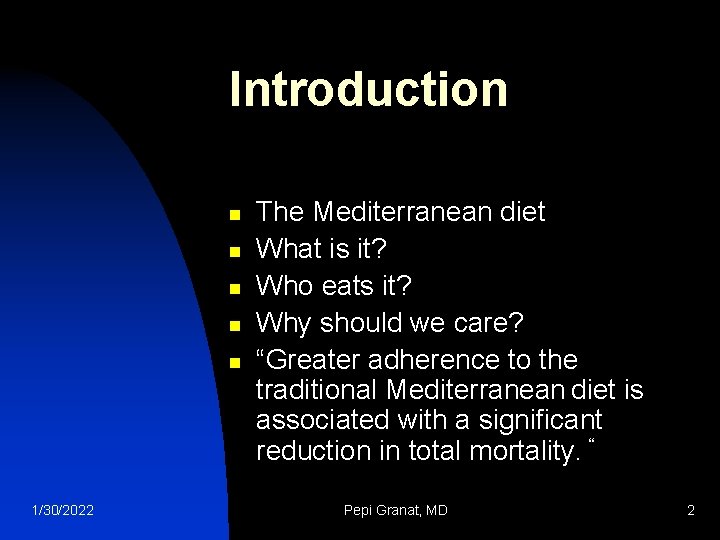 Introduction n n 1/30/2022 The Mediterranean diet What is it? Who eats it? Why