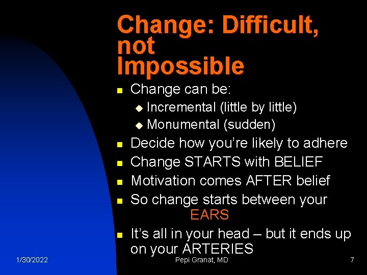 Change: Difficult, not Impossible n Change can be: Incremental (little by little) u Monumental