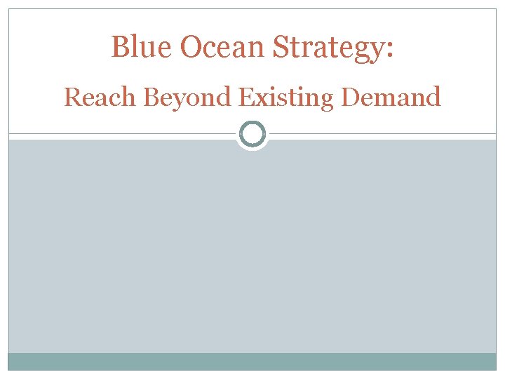 Blue Ocean Strategy: Reach Beyond Existing Demand 
