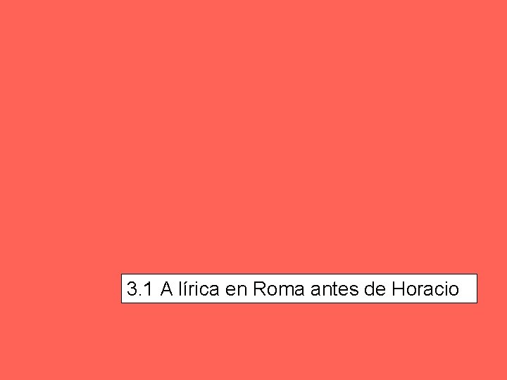 3. 1 A lírica en Roma antes de Horacio 