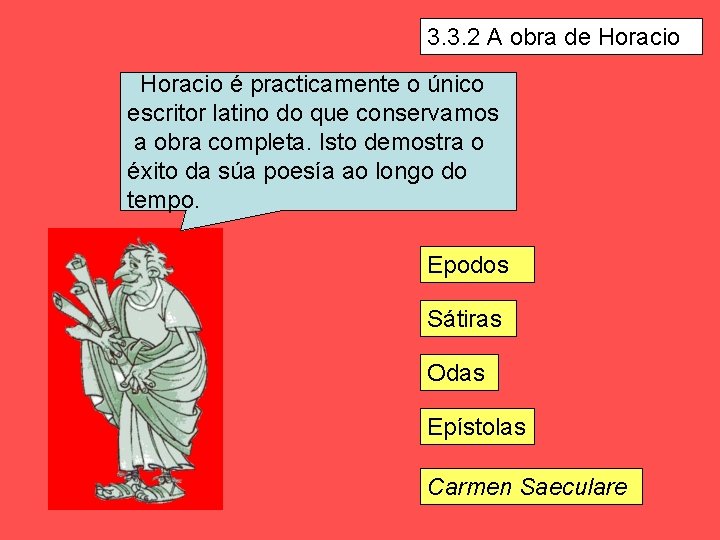 3. 3. 2 A obra de Horacio é practicamente o único escritor latino do