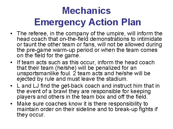 Mechanics Emergency Action Plan • The referee, in the company of the umpire, will