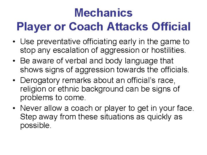 Mechanics Player or Coach Attacks Official • Use preventative officiating early in the game