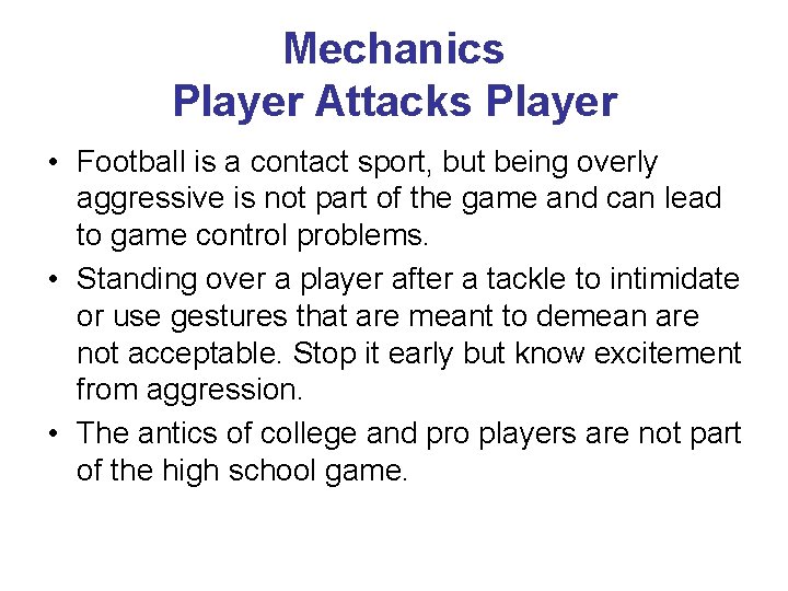 Mechanics Player Attacks Player • Football is a contact sport, but being overly aggressive