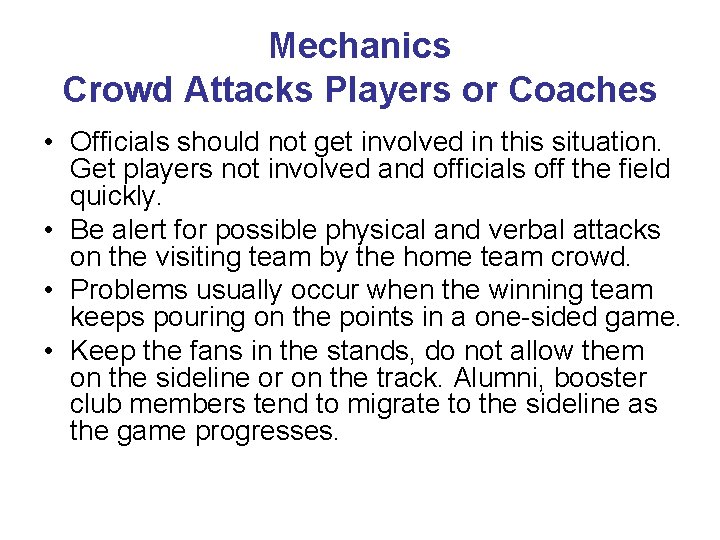 Mechanics Crowd Attacks Players or Coaches • Officials should not get involved in this