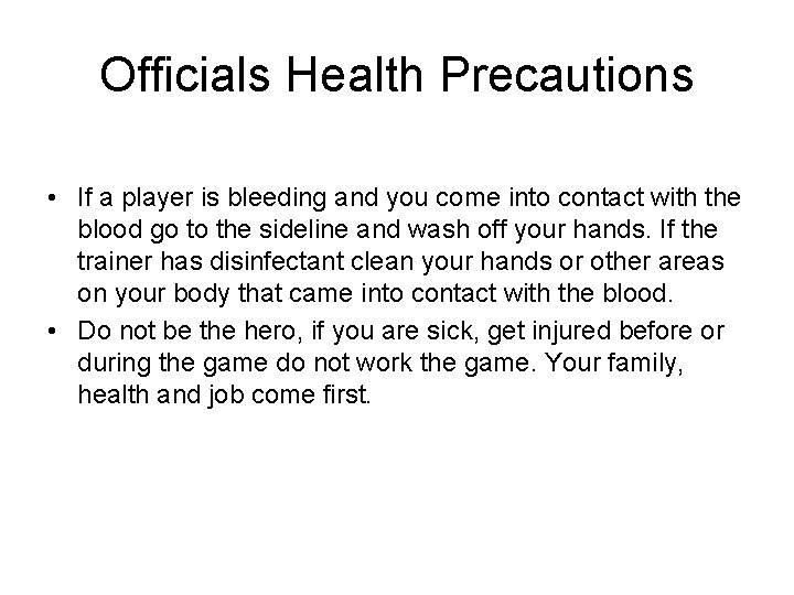 Officials Health Precautions • If a player is bleeding and you come into contact