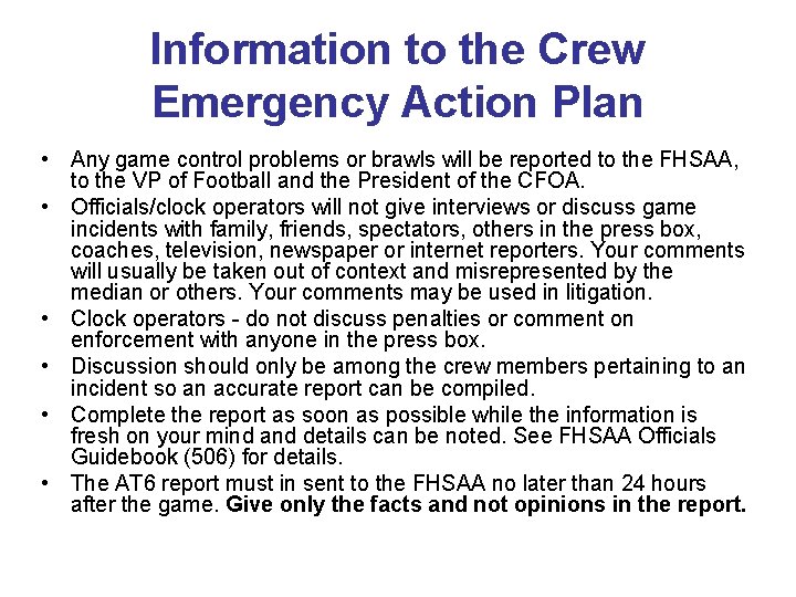 Information to the Crew Emergency Action Plan • Any game control problems or brawls