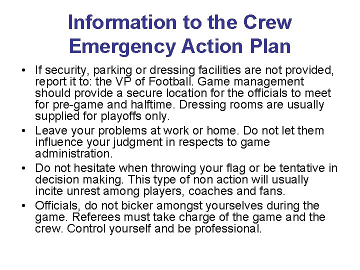 Information to the Crew Emergency Action Plan • If security, parking or dressing facilities