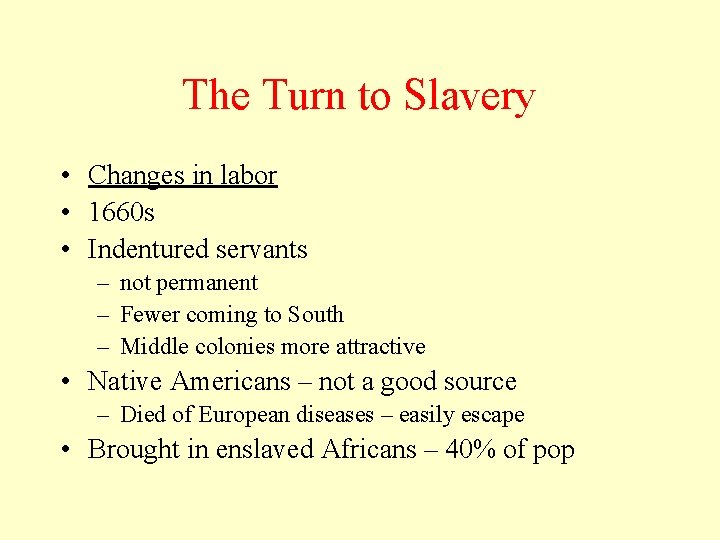 The Turn to Slavery • Changes in labor • 1660 s • Indentured servants