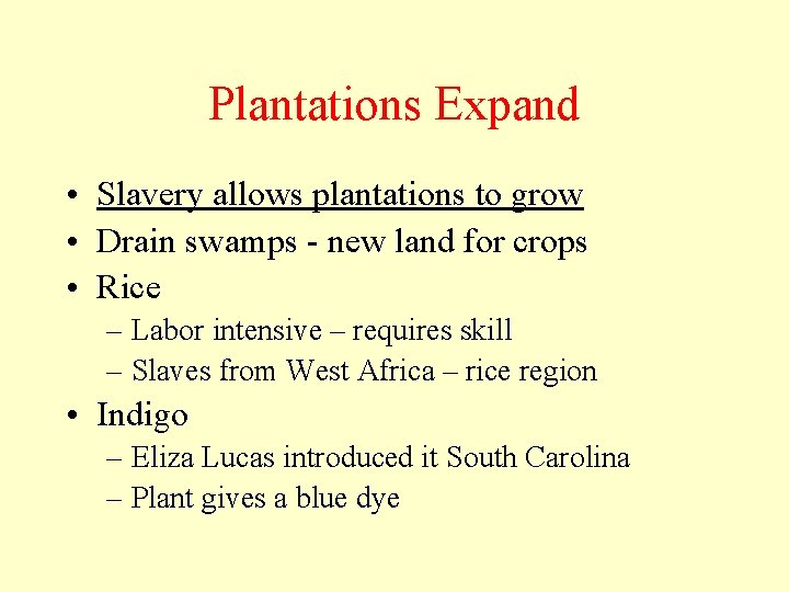 Plantations Expand • Slavery allows plantations to grow • Drain swamps - new land