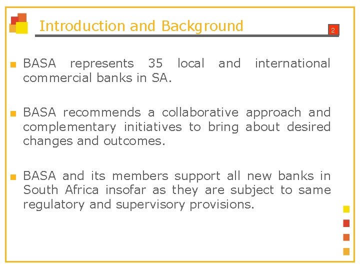 Introduction and Background ■ BASA represents 35 local commercial banks in SA. and 2 Introduction and Background ■ BASA represents 35 local commercial banks in SA. and 2
