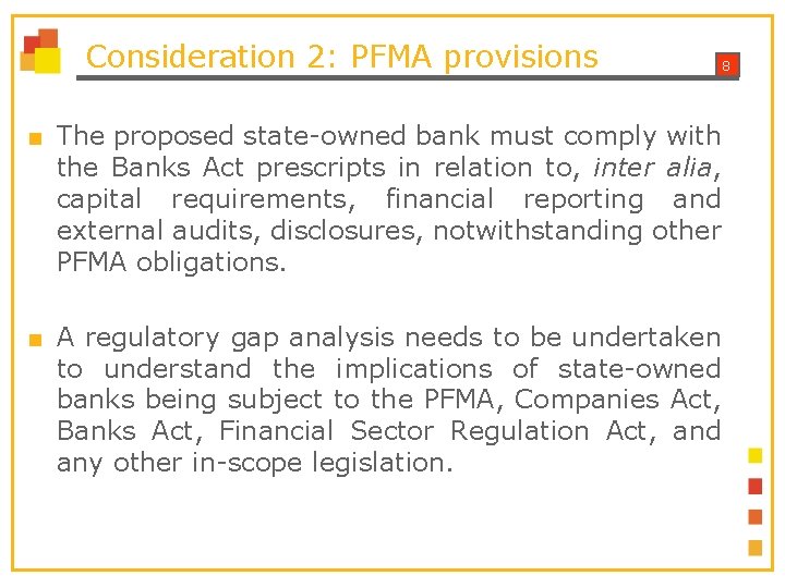 Consideration 2: PFMA provisions ■ The proposed state-owned bank must comply with the Banks Consideration 2: PFMA provisions ■ The proposed state-owned bank must comply with the Banks