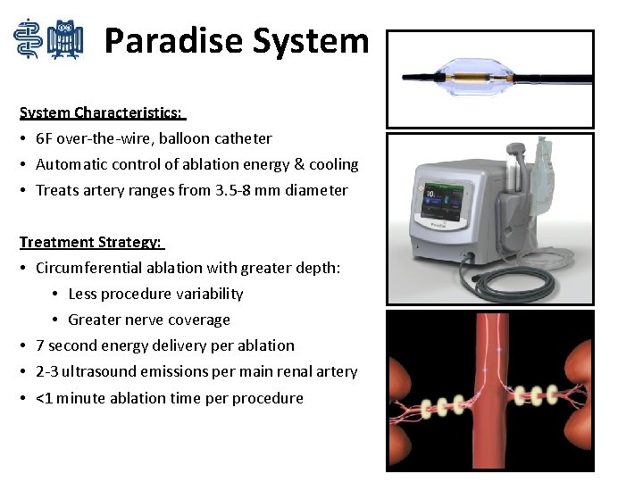Paradise System Characteristics: • 6 F over-the-wire, balloon catheter • Automatic control of ablation