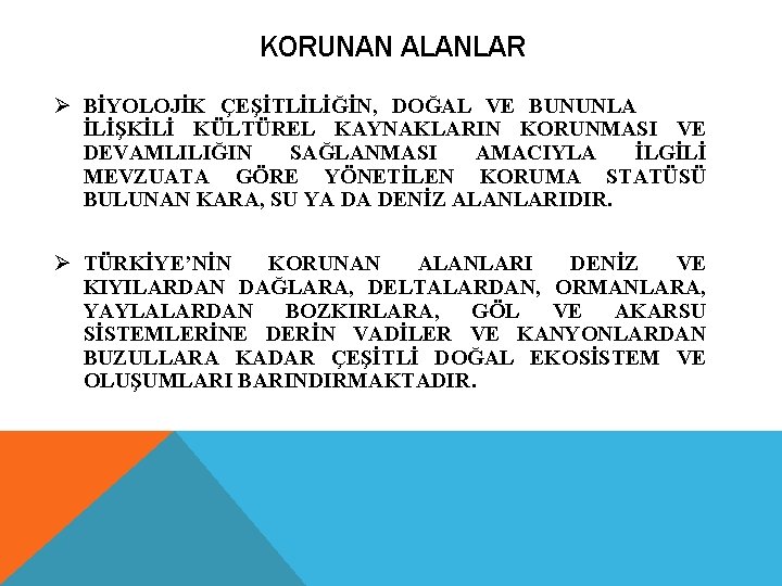 KORUNAN ALANLAR Ø BİYOLOJİK ÇEŞİTLİLİĞİN, DOĞAL VE BUNUNLA İLİŞKİLİ KÜLTÜREL KAYNAKLARIN KORUNMASI VE DEVAMLILIĞIN